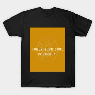 Honey Your Soul Is Golden T-Shirt